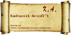 Kadlecsik Acicét névjegykártya